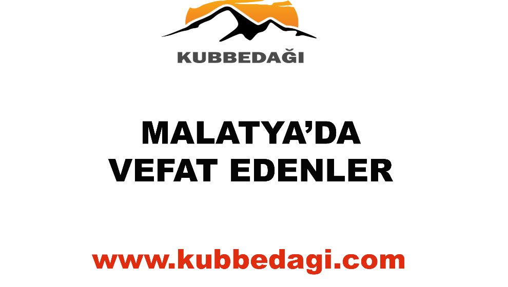 Malatya'da Vefat Edenler - 16  AĞUSTOS 2022