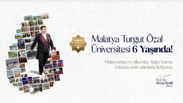 Malatya Turgut Özal Üniversitesi 6 Yaşında
