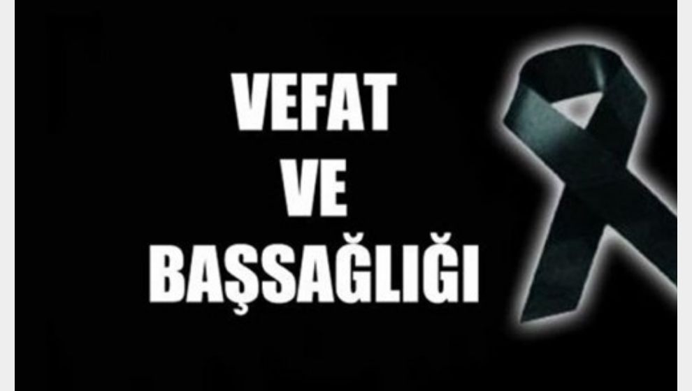 Vefat ve Başsağlığı (Gülşen ÇAKIR)