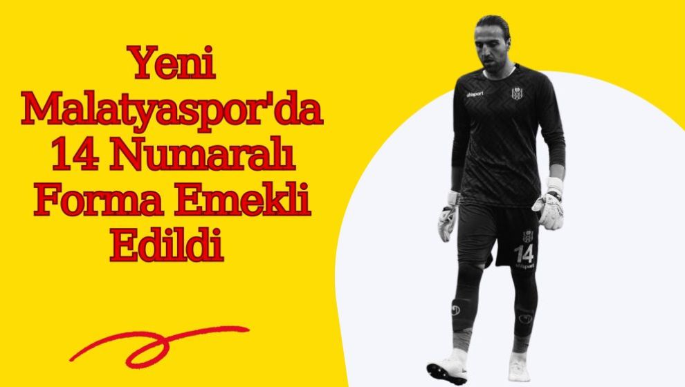 Yeni Malatyaspor O Numarayı Emekli Etti