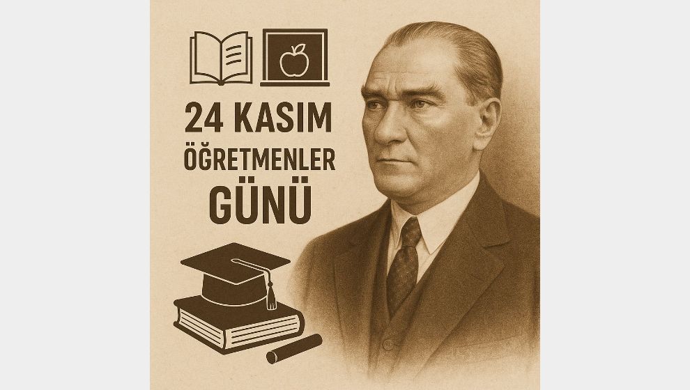 24 Kasım Öğretmenler Günü Kutlu Olsun...