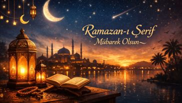 "Ramazan-ı Şerif Ayımız Mübarek Olsun..."