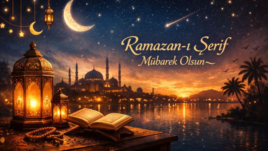 "Ramazan-ı Şerif Ayımız Mübarek Olsun..."